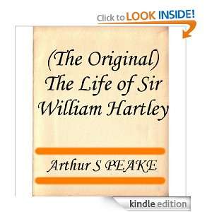 The Life of Sir William Hartley Arthur PEAKE  Kindle 