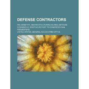 Defense contractors pay, benefits, and restructuring during defense 