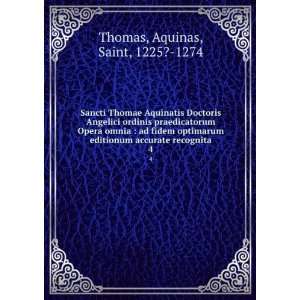   accurate recognita. 4 Aquinas, Saint, 1225? 1274 Thomas Books