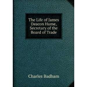 The life of James Deacon Hume: Charles Badham:  Books