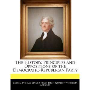 History, Principles and Oppositions of the Democratic Republican Party 