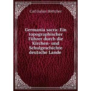   und Schulgeschichte deutsche Lande .: Carl Julius BÃ¶ttcher: Books
