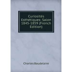   ©tiques Salon 1845 1859 (French Edition) Charles Baudelaire Books