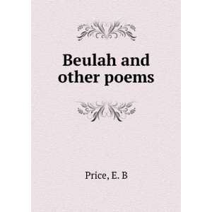  Beulah and other poems E. B. Price Books