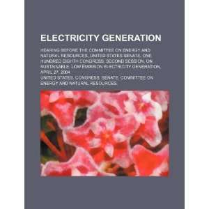  Electricity generation: hearing before the Committee on Energy 