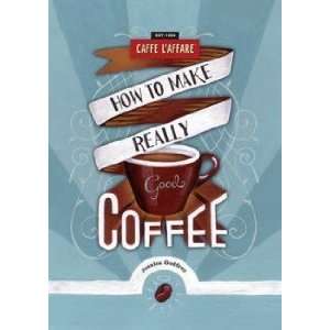  How to Make Really Good Coffee Caffe LAffare/Godfrey 