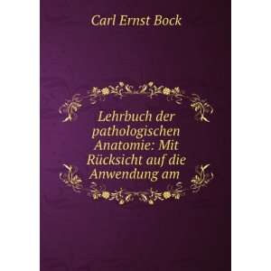    Mit RÃ¼cksicht auf die Anwendung am . Carl Ernst Bock Books