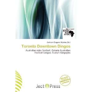  Toronto Downtown Dingos (9786200978899): Carleton Olegario 