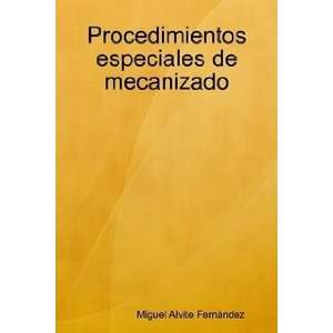   especiales de mecanizado Miguel Alvite Fernández Books