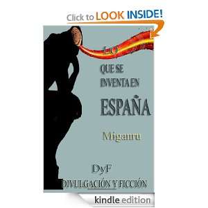 Lo que se inventa en España (Spanish Edition) Miganru, Divulgación 