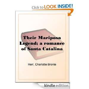 Their Mariposa Legend; a romance of Santa Catalina Charlotte Bronte 