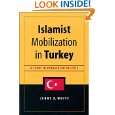 Islamist Mobilization in Turkey A Study in Vernacular Politics 