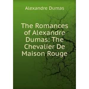   Alexandre Dumas The Chevalier De Maison Rouge Alexandre Dumas Books
