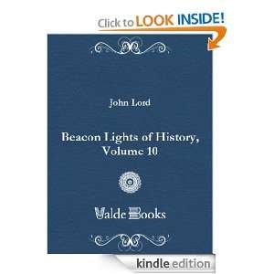 Beacon Lights of History, Volume 10 John Lord  Kindle 