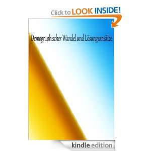 Demographischer Wandel und Lösungsansätze (German Edition) Daniel B 