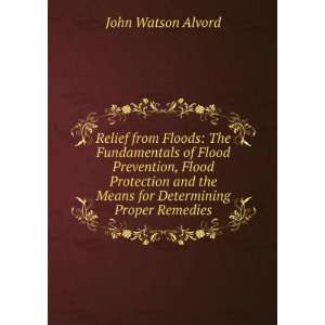   Flood Protection and the Means for Determining Proper Remedies John