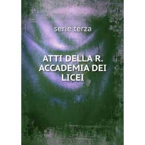  ATTI DELLA R. ACCADEMIA DEI LICEI serie terza Books