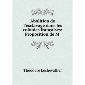   franÃ§aises Proposition de M . ThÃ©odore Lechevallier Books