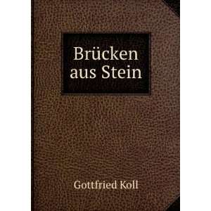  BrÃ¼cken aus Stein Gottfried Koll Books