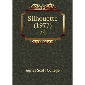 Silhouette (1977). 74 Agnes Scott College  Books