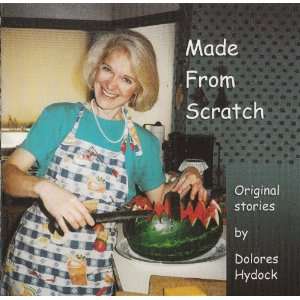  Made From Scratch Original Stories by Dolores Hydock (Audio CD 