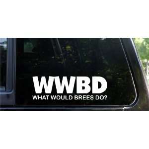  WWBD   what would Brees do   funny die cut decal New 
