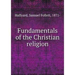  Fundamentals of the Christian religion Samuel Follett 