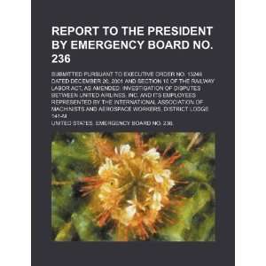 President by Emergency Board No. 236 submitted pursuant to Executive 
