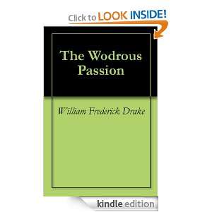 The Wodrous Passion William Frederick Drake  Kindle Store