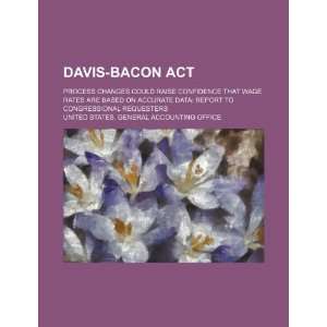  Davis Bacon Act process changes could raise confidence 