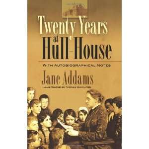  Twenty Years at Hull House With Autobiographical Notes 