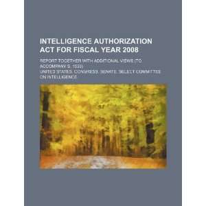 Intelligence Authorization Act for Fiscal Year 2008: report together 