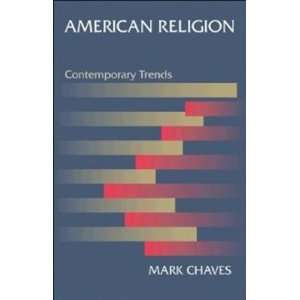 Mark ChavessAmerican Religion Contemporary Trends [Hardcover]2011 M 
