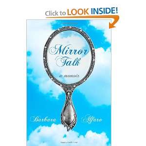    Mirror Talk A Memoir (9781452897844) Barbara Alfaro Books