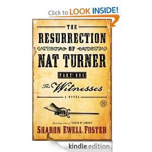 The Resurrection of Nat Turner, Part 1 The Witnesses Sharon E Foster 