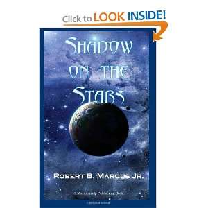  Shadow on the Stars (9781936210206) Mr Robert B Marcus Jr 