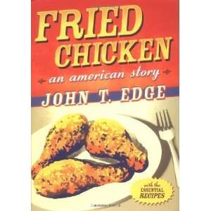  Fried Chicken: An American Story [Hardcover]: John T. Edge 
