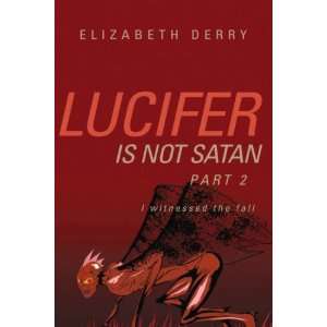  Lucifer is not Satan Part 2 (9781600346811) Elizabeth 