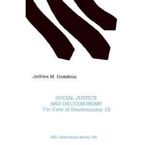  Social Justice and Deuteronomy: The Case of Deuteronomy 15 
