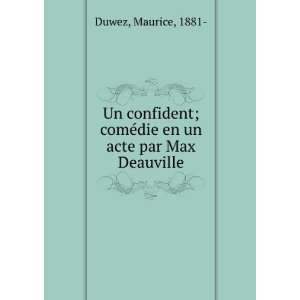  Un confident; comÃ©die en un acte par Max Deauville 