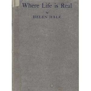  Where Life Is Real: Helen Hale, F. C. Yohn: Books