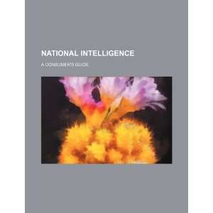   intelligence a consumers guide (9781234114657) U.S. Government