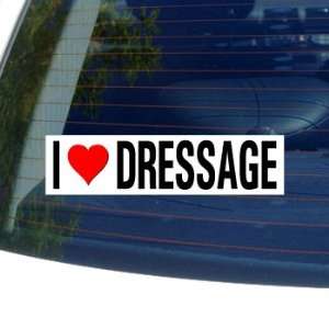  I Love Heart DRESSAGE   Window Bumper Sticker Automotive