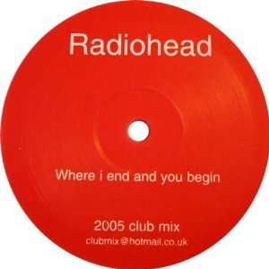  Where I End And You Begin 2005 Club Mix Radiohead Music