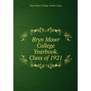  College Yearbook. Class of 1921 Bryn Mawr College. Senior Class