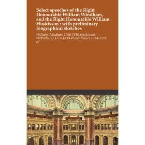 Select speeches of the Right Honourable William Windham, and the Right 