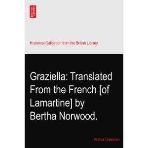  Graziella Translated From the French [of Lamartine] by 
