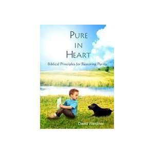 Pure In Heart (Biblical Principles for Restoring Purity) David 