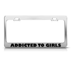 Addicted To Girls Humor Funny Metal license plate frame Tag Holder
