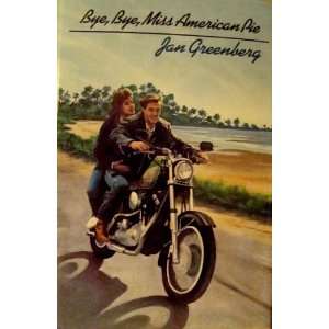 Bye, Bye, Miss American Pie. Jan Greenberg  Books